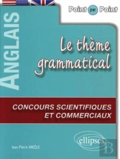 Anglais. Point Par Point - Le Thème Grammatical Anglais Aux Concours Scientifiques Et Commerciaux