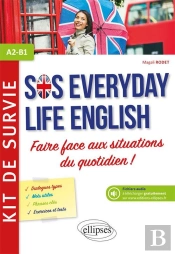 Anglais ; Sos Everyday Life English ; Kit De Survie ; Faire Face Aux Situations Du Quotidien ; A2/B1
