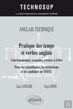 Bertrand.pt - Anglais Technique. Pratique Des Temps Et Verbes Anglais - Fonctionnement, Exemples, Erreurs À Éviter - Pour Les Scientifiques, Les Techniciens Et Les Candidats Au Toeic (Niveau B)