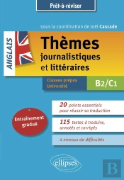 Anglais : Thèmes Journalistiques Et Littéraires ; B2-C1 ; Entraînement Gradué