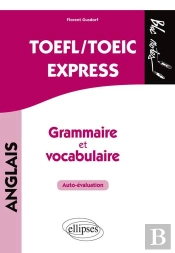 Anglais ; Toefl/Toeic Express ; Grammaire Et Vocabulaire ; Auto-Évaluation