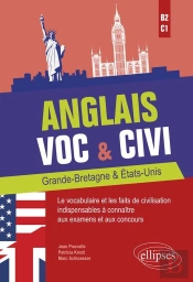 Anglais Voc & Civ ; Grande-Bretagne & Etats-Unis ; Le Vocabulaire Et Les Faits De Civilisation Indispensables À Connaître Aux Examens Et Aux Concours ; B2-C1