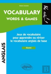 Anglais - Vocabulary. Words & Games. Jeux Pour Apprendre Ou Réviser Le Vocabulaire Anglais De Base - Illustré - (Niveau 1)