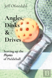 Angles, Dinks     Drives: Serving Up The
