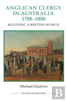 Anglican Clergy In Australia, 1788-1850