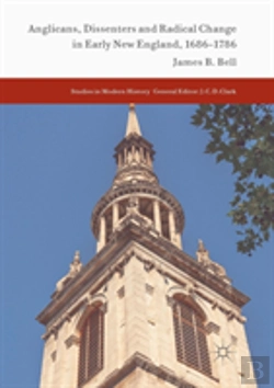 Bertrand.pt - Anglicans, Dissenters And Radical Change In Early New England, 1686â€“1786