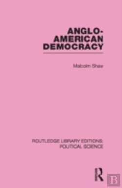 Bertrand.pt - Anglo-American Democracy (Routledge Library Editions: Political Science Volume 2)