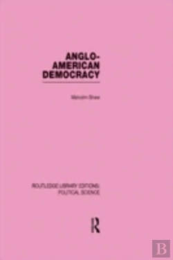Bertrand.pt - Anglo-American Democracy (Routledge Library Editions: Political Science Volume 2)