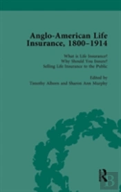 Anglo-American Life Insurance, 1800â€“1914 Volume 1