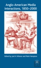 Anglo-American Media Interactions, 1850-2000