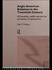 Anglo-American Relations In The Twentieth Century