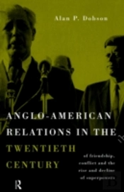 Anglo-American Relations In The Twentieth Century