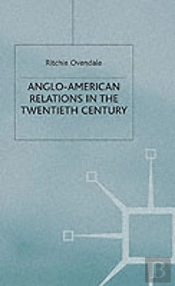 Anglo-American Relations In The Twentieth Century