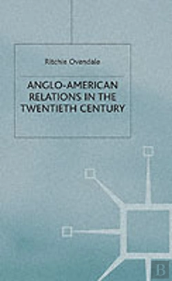 Bertrand.pt - Anglo-American Relations In The Twentieth Century