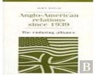 Anglo-American Relations Since 1939