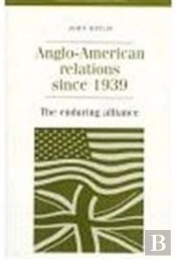Anglo-American Relations Since 1939