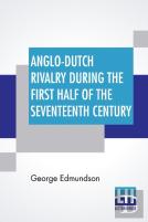 Anglo-Dutch Rivalry During The First Half Of The Seventeenth Century