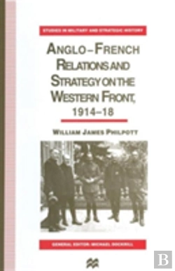 Bertrand.pt - Anglo-French Relations And Strategy On The Western Front, 1914â€“18