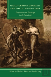 Anglo-German Dramatic And Poetic Encounters