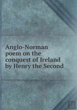 Bertrand.pt - Anglo-Norman Poem On The Conquest Of Ireland By Henry The Second