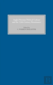 Anglo-Norman Political Culture And The Twelfth Century Renaissance