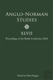 Anglo-Norman Studies Xlvii