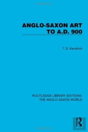 Anglo-Saxon Art To A.D. 900