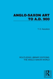 Anglo-Saxon Art To A.D. 900