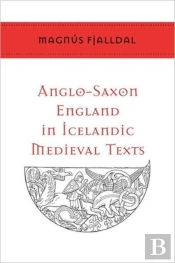Anglo-Saxon England In Icelandic Medieval Texts