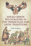 Anglo-Saxon Psychologies In The Vernacular And Latin Traditions