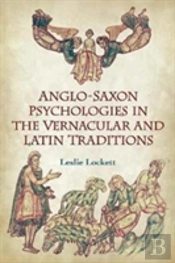 Anglo-Saxon Psychologies In The Vernacular And Latin Traditions