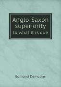 Anglo-Saxon Superiority To What It Is Due