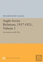 Anglo-Soviet Relations, 1917-1921, Volume 1