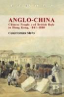 Angloâ€“China Â€“ Chinese People And British Rule In Hong Kong, 1841â€“1880