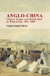 Angloâ€“China Â€“ Chinese People And British Rule In Hong Kong, 1841â€“1880