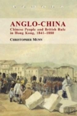 Bertrand.pt - Angloâ€“China Â€“ Chinese People And British Rule In Hong Kong, 1841â€“1880