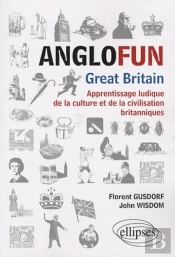 Anglofun - Great Britain. Apprentissage Ludique De La Culture Et De La Civilisation Britanniques