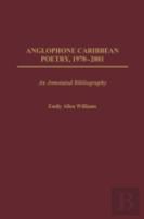Anglophone Caribbean Poetry, 1970-2001