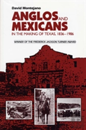 Anglos And Mexicans In The Making Of Texas, 1836-1986