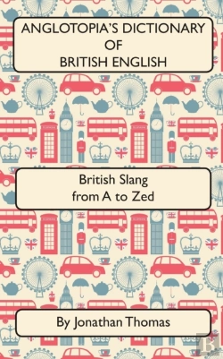 Bertrand.pt - Anglotopia'S Dictionary Of British Engli