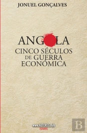 Angola - Cinco Séculos de Guerra Económica