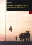 Angola e Moçambique no Crepúsculo do Império