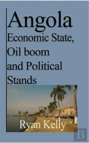 Angola Economic State, Oil Boom And Political Stands