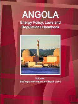 Bertrand.pt - Angola Energy Policy, Laws And Regulations Handbook Volume 1 Strategic Information And Basic Laws