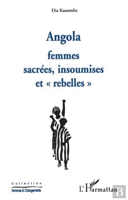 Bertrand.pt - Angola ; Femmes Sacrees, Insoumises Et Rebelles