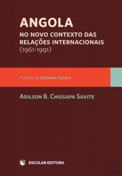 Bertrand.pt - Angola no Novo Contexto das Relações Internacionais (1961-1991)