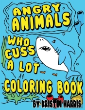 Angry Animals Who Cuss A Lot Coloring Book