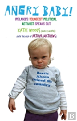 Bertrand.pt - Angry Baby: Ireland'S Youngest Political Activist Speaks Out