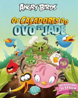 Bertrand.pt - Angry Birds - As Aventuras de Stella - Os Caçadores do Ovo de Jade