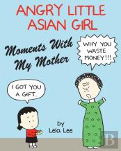 Angry Little Asian Girl Moments With My Mother